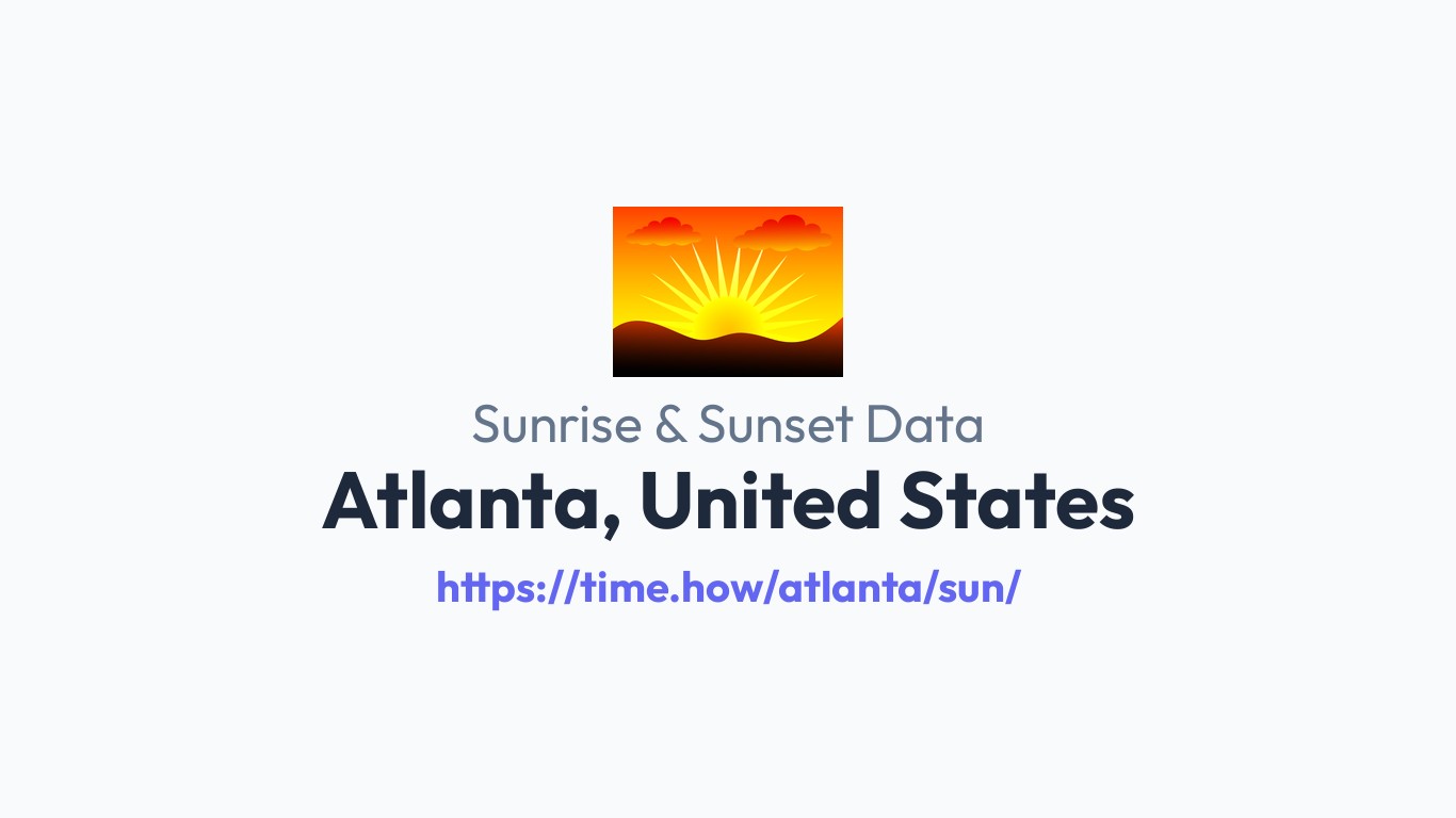 Sunrise & Sunset Times for Atlanta, United States | Time.how