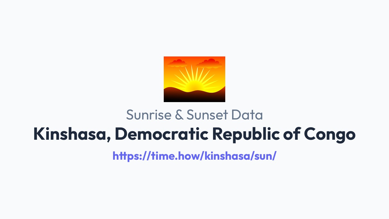 Sunrise & Sunset Times for Kinshasa, Democratic Republic of Congo ...