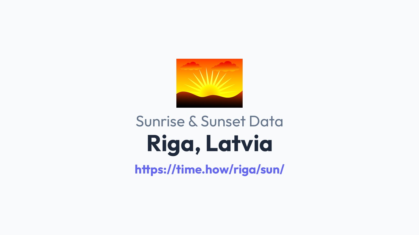 Time In Riga Sunrise & Sunset Times for Riga, Latvia | Time.how