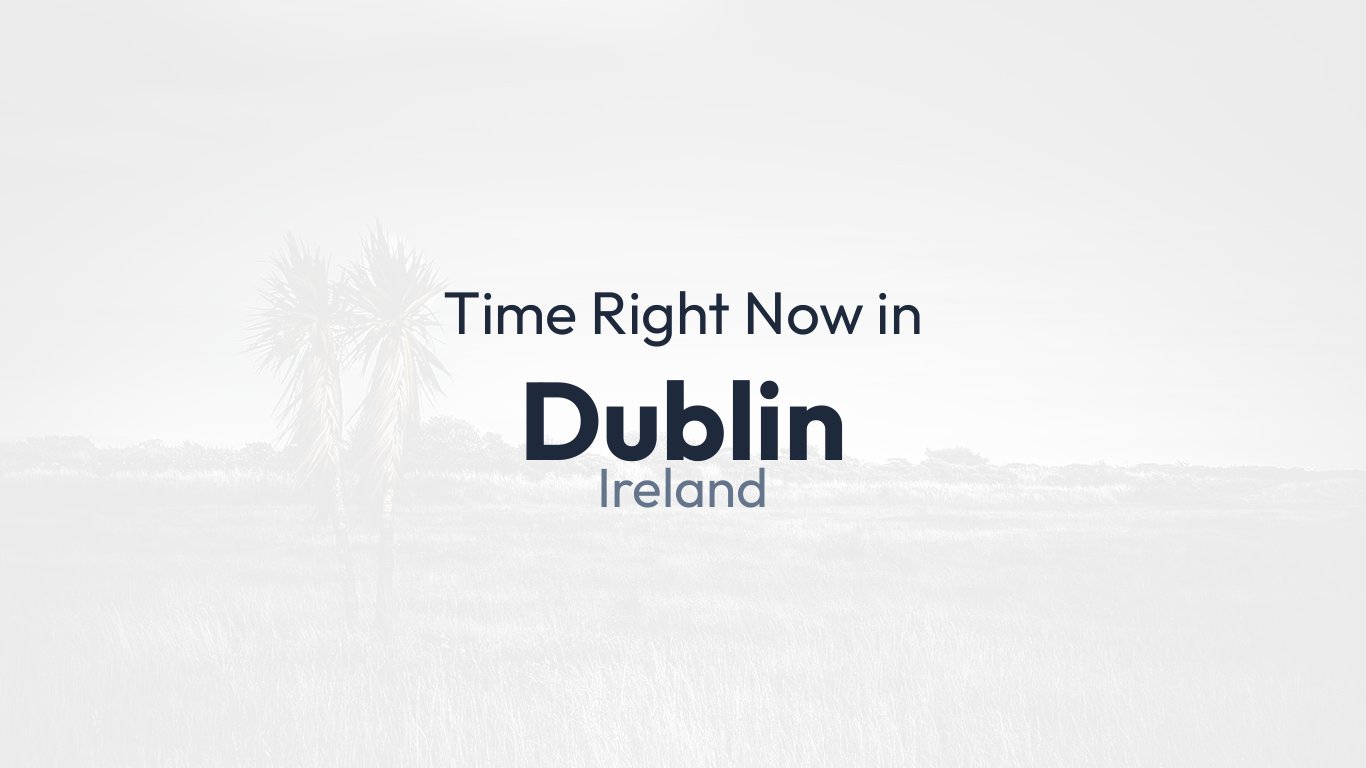Time in Dublin, Ireland | Time.how