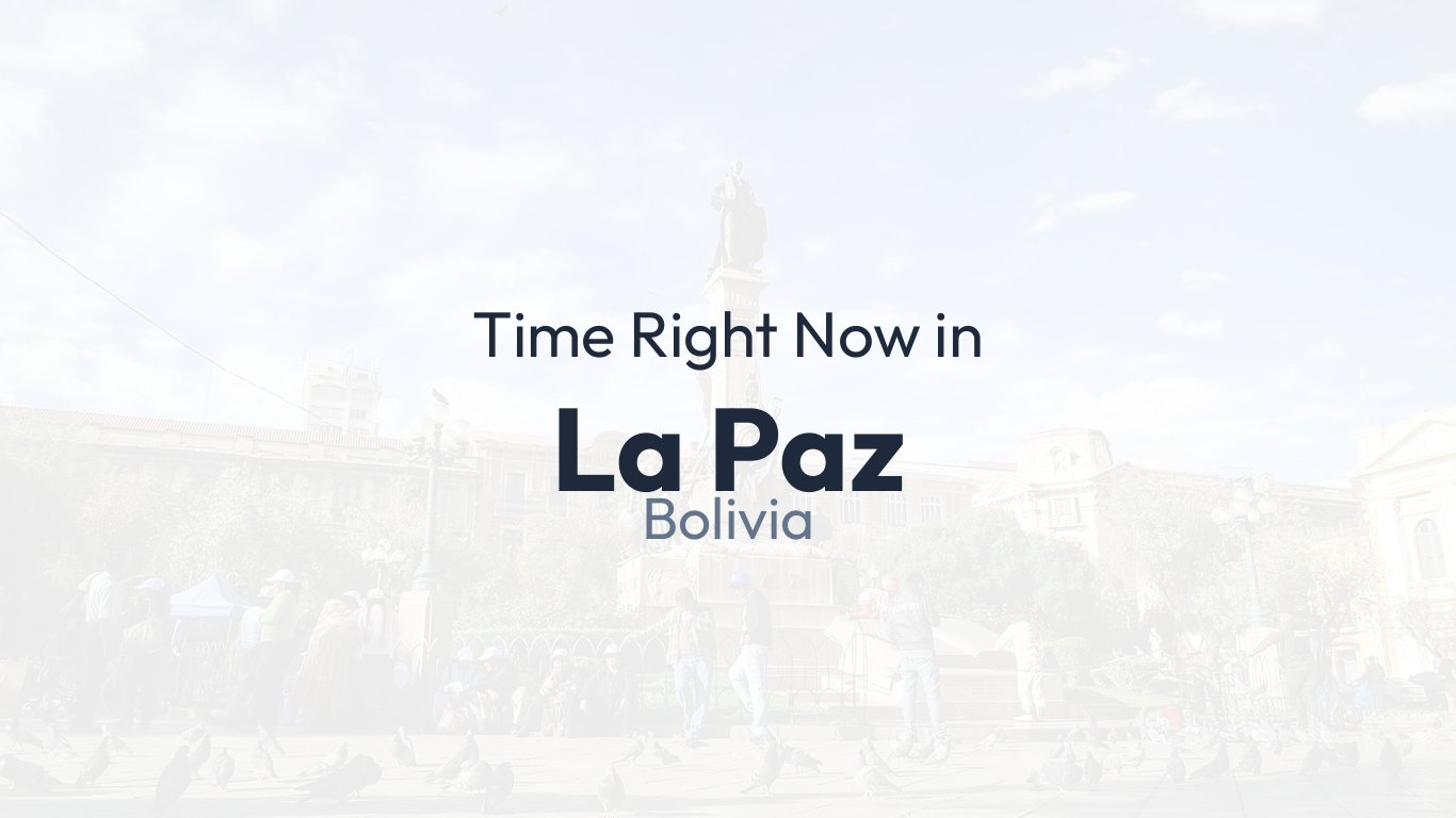 Time In La Paz Bolivia Time how time-in-la-paz-bolivia-time-how